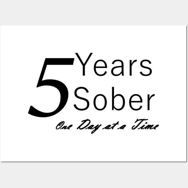 Five Years Sobriety Anniversary "Birthday" Design for the Sober Person Living One Day At a Time Wall Art by Zen Goat 